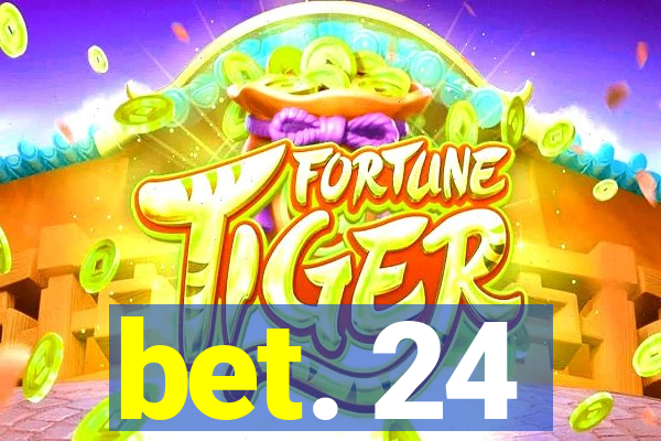 bet. 24